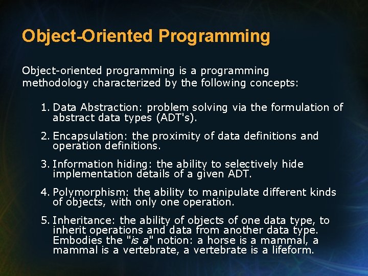 Object-Oriented Programming Object-oriented programming is a programming methodology characterized by the following concepts: 1.