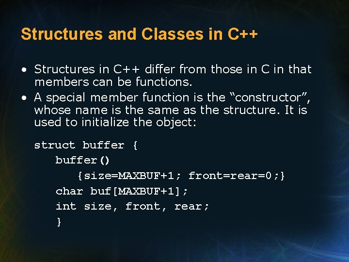 Structures and Classes in C++ • Structures in C++ differ from those in C