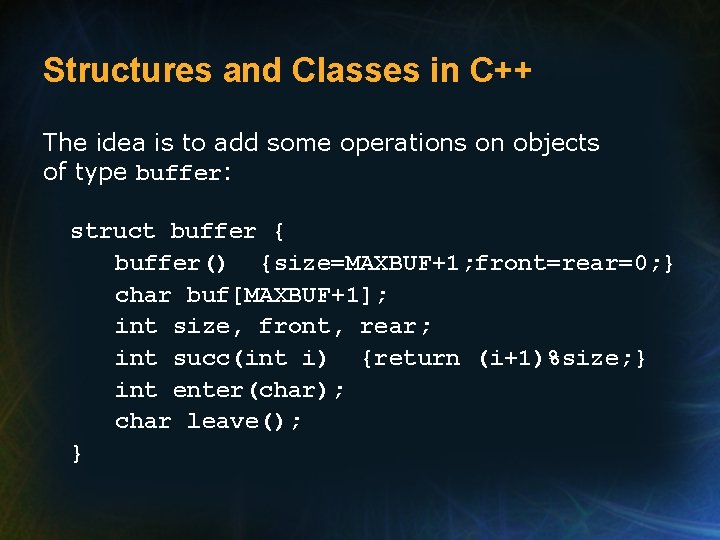 Structures and Classes in C++ The idea is to add some operations on objects