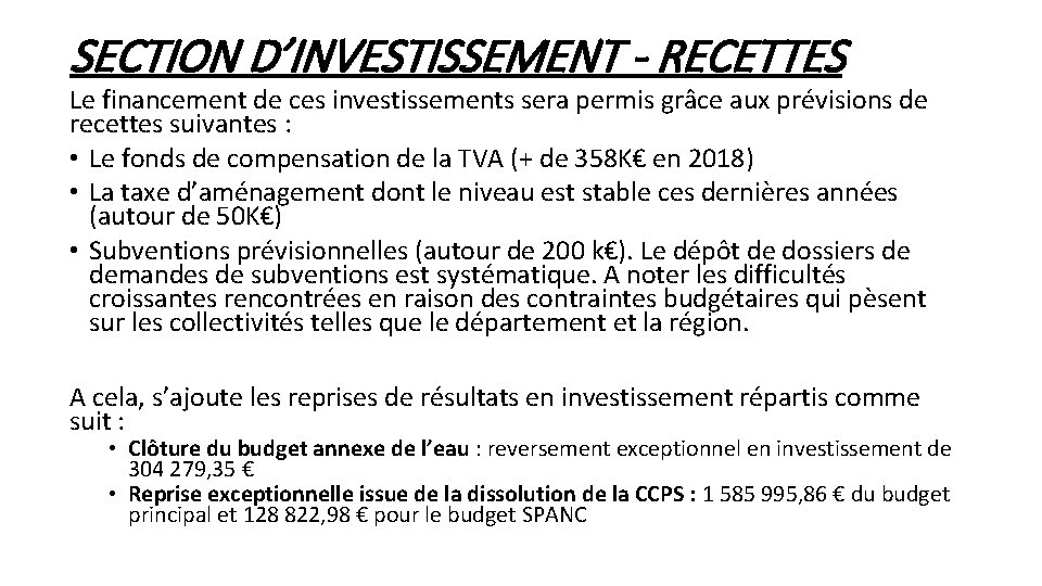 SECTION D’INVESTISSEMENT - RECETTES Le financement de ces investissements sera permis grâce aux prévisions
