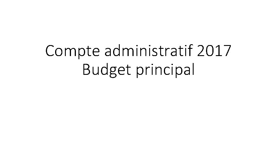 Compte administratif 2017 Budget principal 
