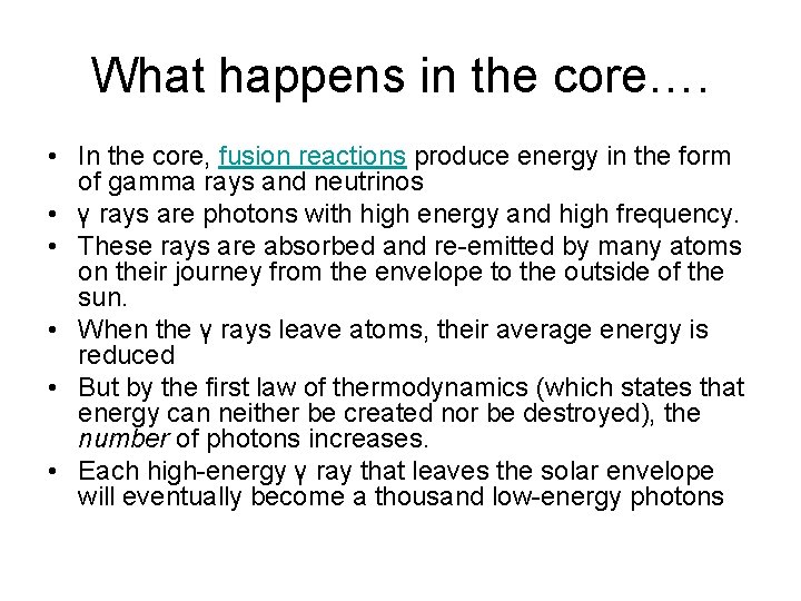 What happens in the core…. • In the core, fusion reactions produce energy in