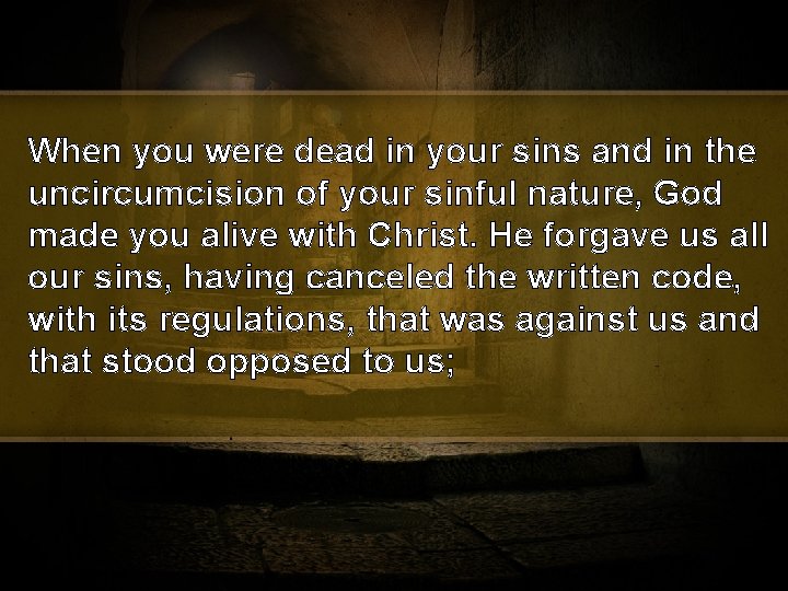 When you were dead in your sins and in the uncircumcision of your sinful
