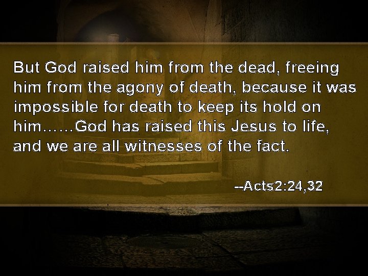 But God raised him from the dead, freeing him from the agony of death,