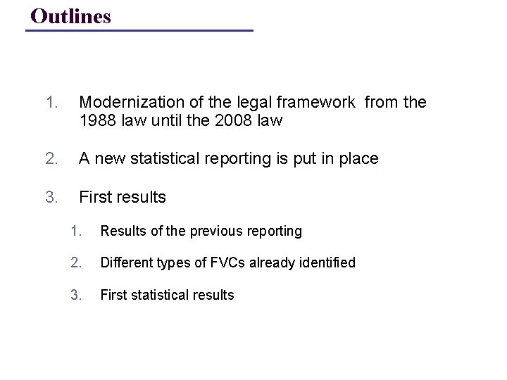 Outlines 1. Modernization of the legal framework from the 1988 law until the 2008