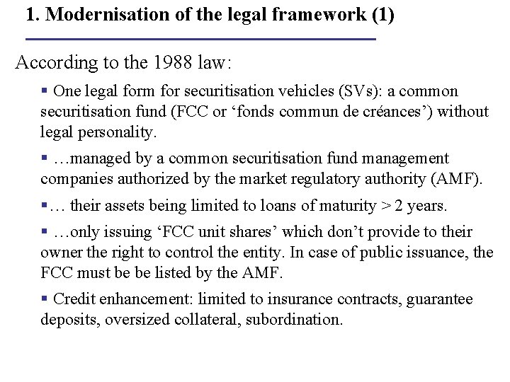 1. Modernisation of the legal framework (1) According to the 1988 law: § One