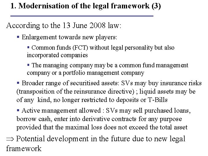 1. Modernisation of the legal framework (3) According to the 13 June 2008 law: