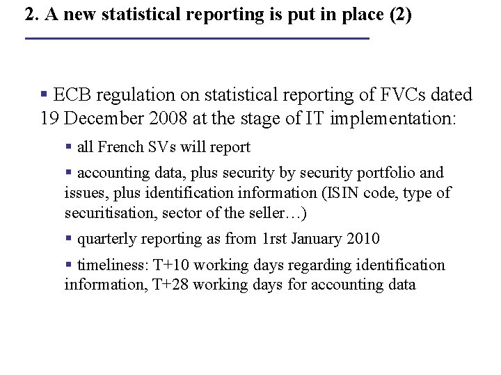 2. A new statistical reporting is put in place (2) § ECB regulation on