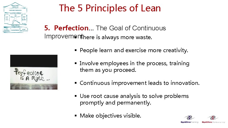 The 5 Principles of Lean 5. Perfection… The Goal of Continuous Improvement § There