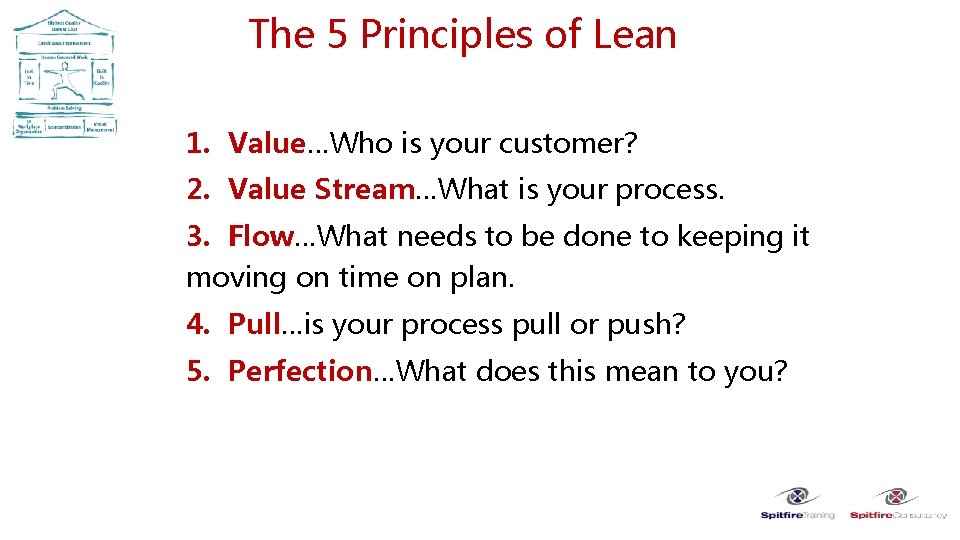 The 5 Principles of Lean 1. Value…Who is your customer? 2. Value Stream…What is