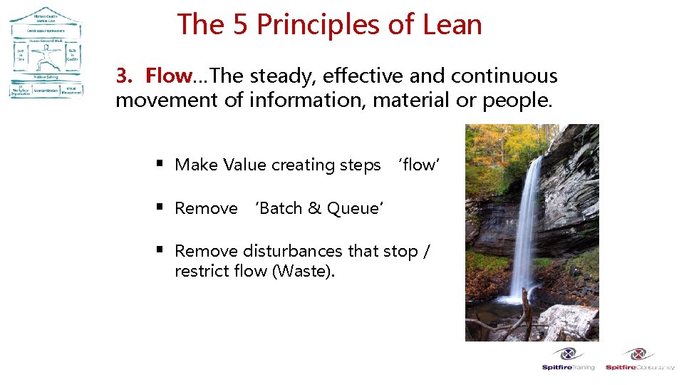 The 5 Principles of Lean 3. Flow…The steady, effective and continuous movement of information,
