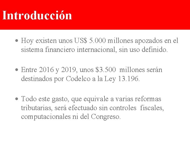 Introducción • Hoy existen unos US$ 5. 000 millones apozados en el sistema financiero