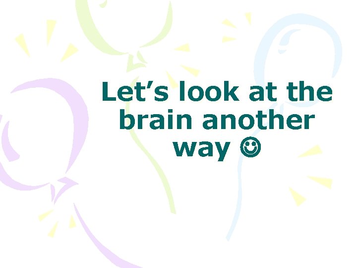 Let’s look at the brain another way 