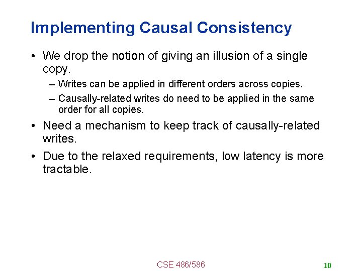 Implementing Causal Consistency • We drop the notion of giving an illusion of a