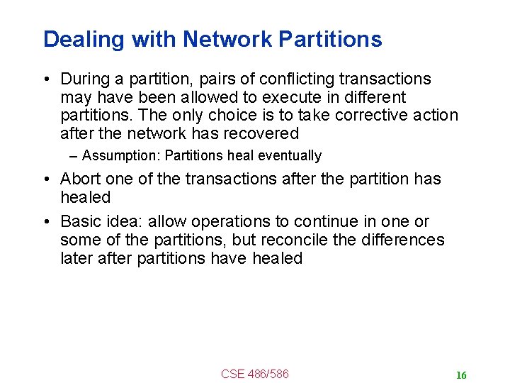 Dealing with Network Partitions • During a partition, pairs of conflicting transactions may have