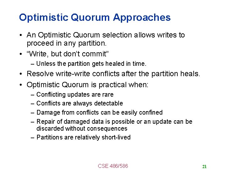 Optimistic Quorum Approaches • An Optimistic Quorum selection allows writes to proceed in any