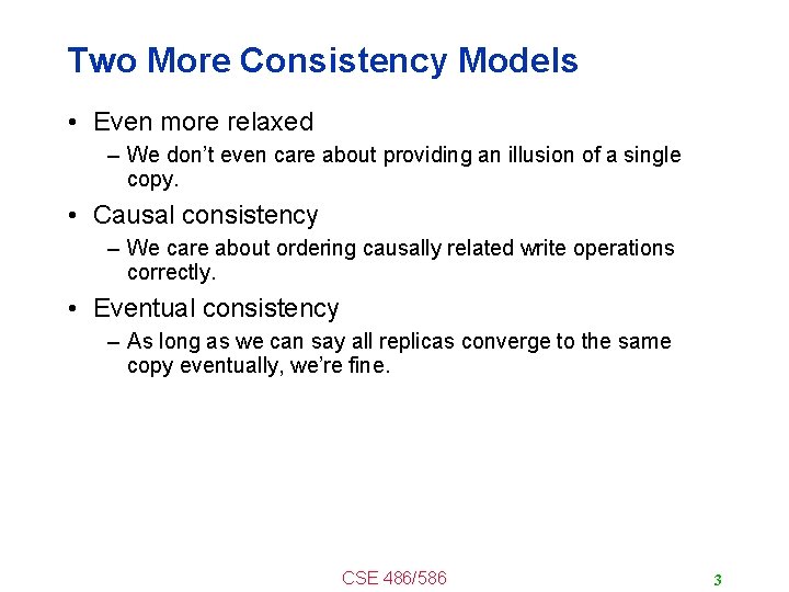 Two More Consistency Models • Even more relaxed – We don’t even care about