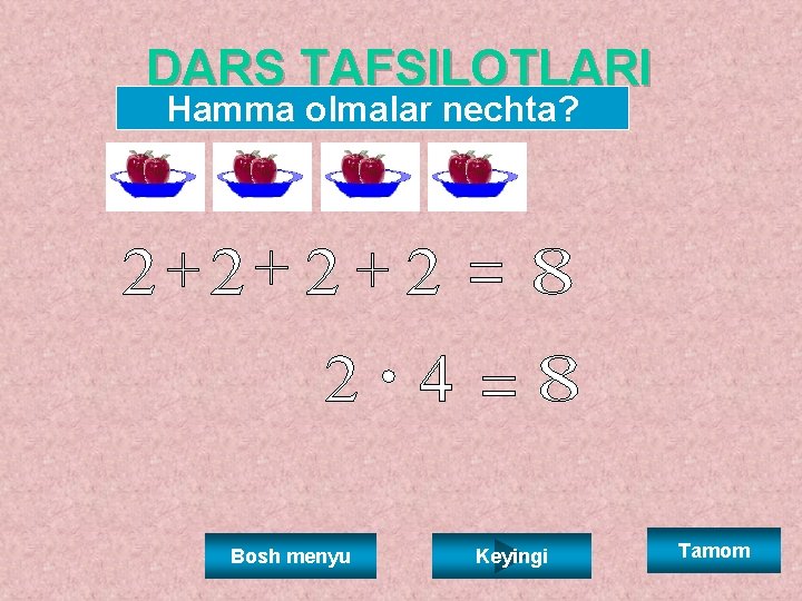 DARS TAFSILOTLARI Hamma olmalar nechta? Bosh menyu Keyingi Tamom 