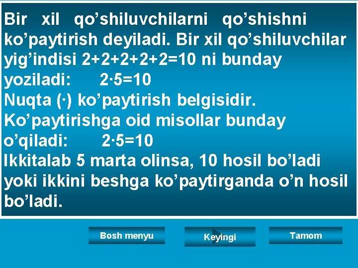 Bir xil qo’shiluvchilarni qo’shishni ko’paytirish deyiladi. Bir xil qo’shiluvchilar yig’indisi 2+2+2=10 ni bunday yoziladi: