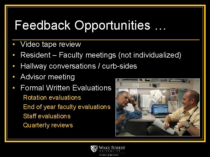 Feedback Opportunities … • • • Video tape review Resident – Faculty meetings (not