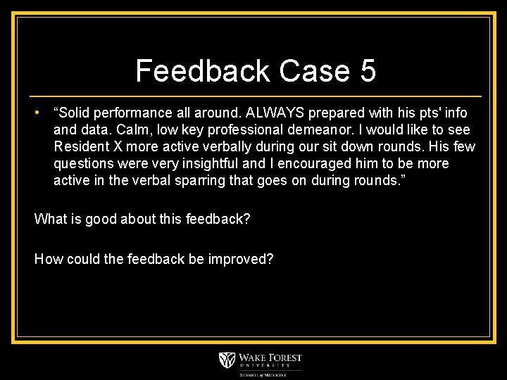 Feedback Case 5 • “Solid performance all around. ALWAYS prepared with his pts' info