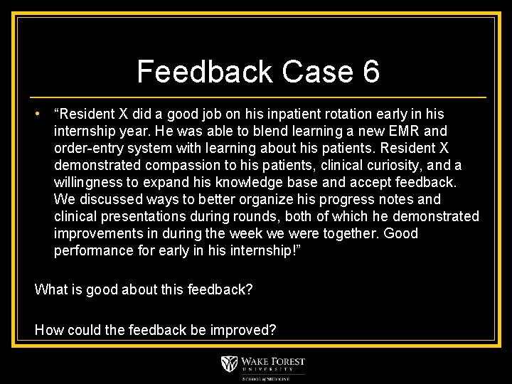 Feedback Case 6 • “Resident X did a good job on his inpatient rotation