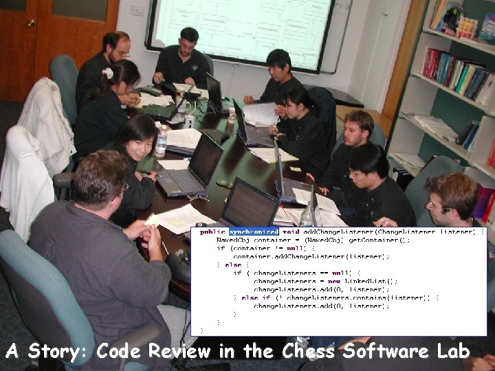A Story: Code Review in the Chess Software Lab UC Berkeley, Edward Lee 16