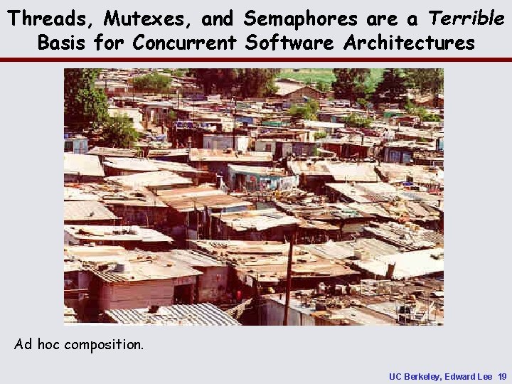 Threads, Mutexes, and Semaphores are a Terrible Basis for Concurrent Software Architectures Ad hoc