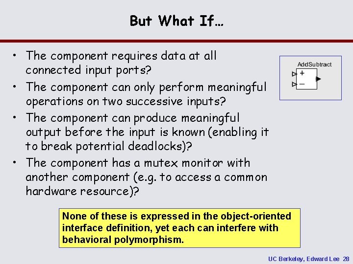 But What If… • The component requires data at all connected input ports? •