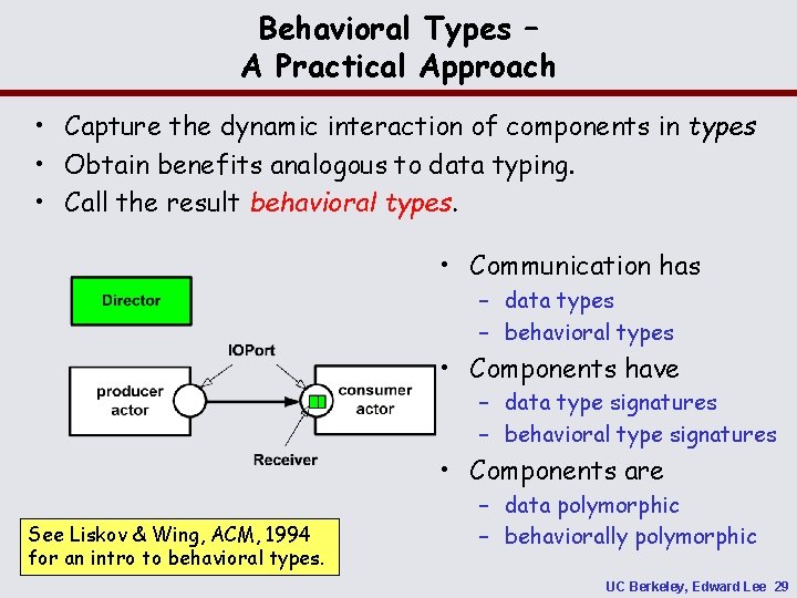 Behavioral Types – A Practical Approach • Capture the dynamic interaction of components in