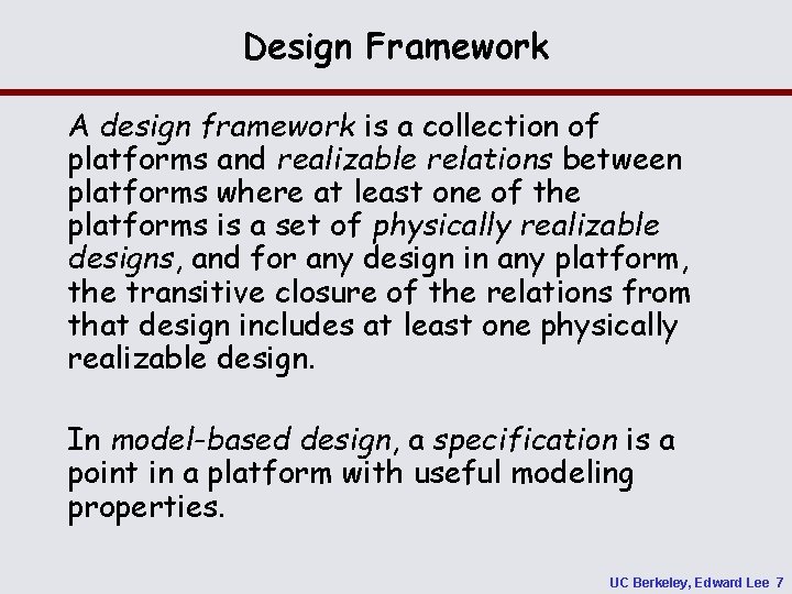 Design Framework A design framework is a collection of platforms and realizable relations between