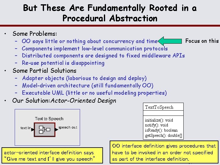 But These Are Fundamentally Rooted in a Procedural Abstraction • Some Problems: – –