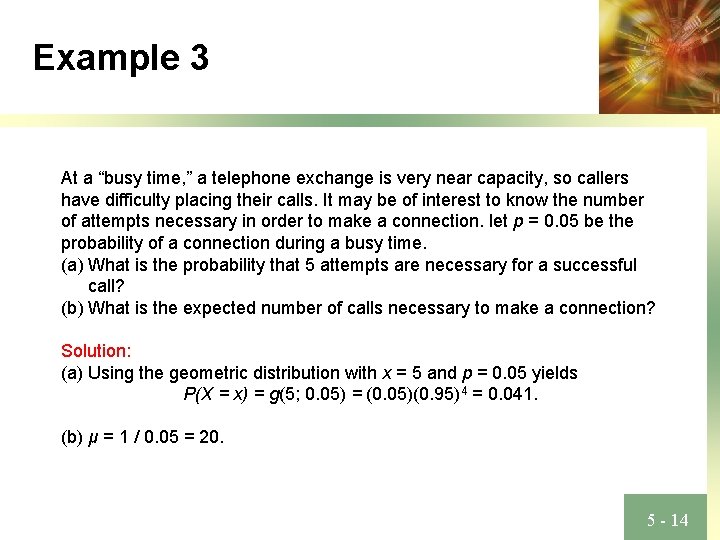 Example 3 At a “busy time, ” a telephone exchange is very near capacity,