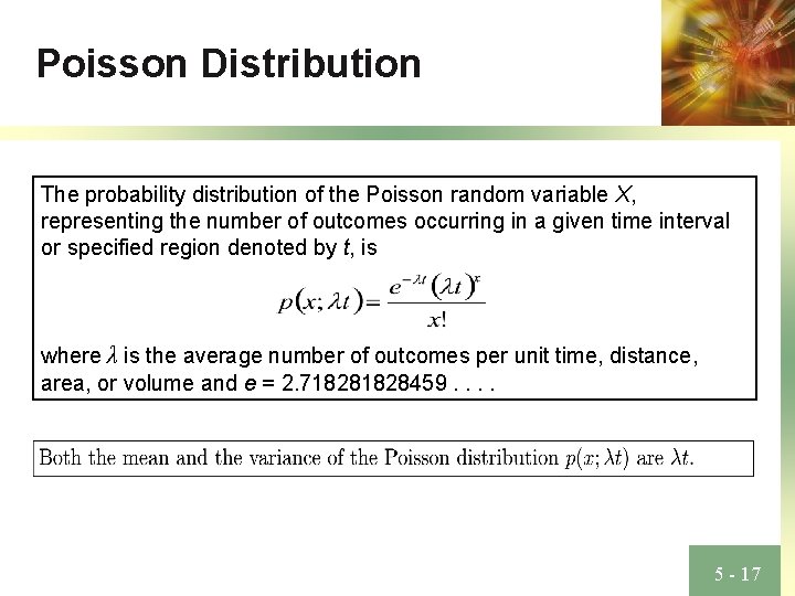 Poisson Distribution The probability distribution of the Poisson random variable X, representing the number