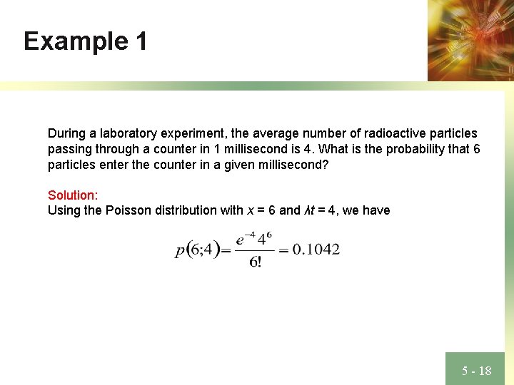 Example 1 During a laboratory experiment, the average number of radioactive particles passing through
