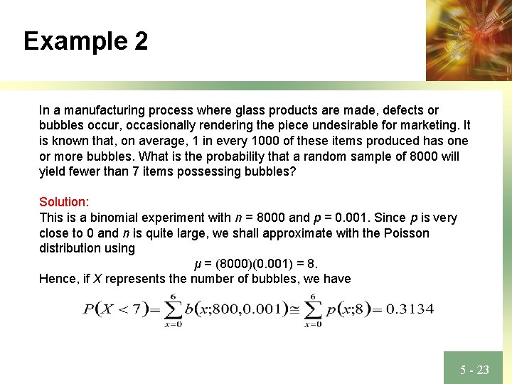 Example 2 In a manufacturing process where glass products are made, defects or bubbles