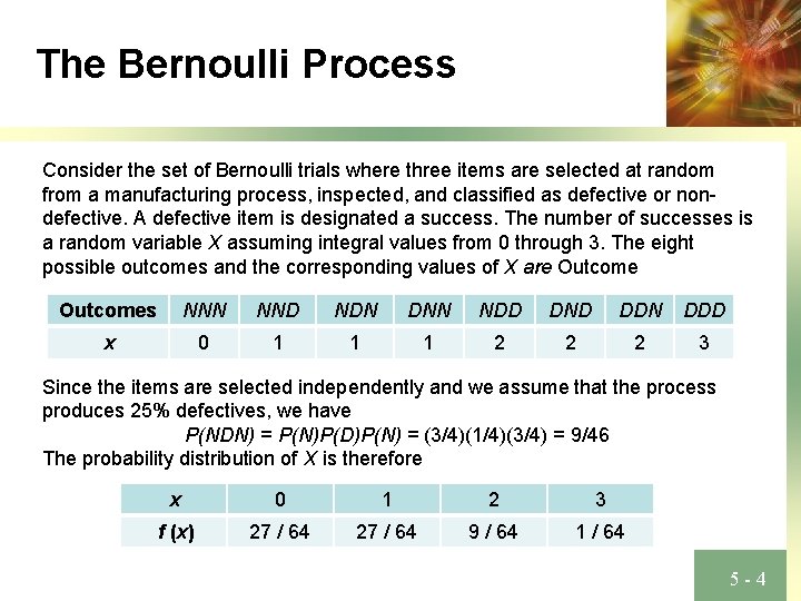 The Bernoulli Process Consider the set of Bernoulli trials where three items are selected