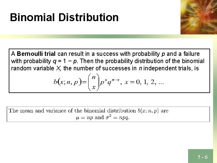 Binomial Distribution A Bernoulli trial can result in a success with probability p and