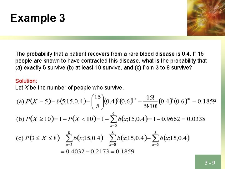 Example 3 The probability that a patient recovers from a rare blood disease is