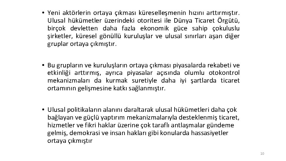  • Yeni aktörlerin ortaya çıkması küreselleşmenin hızını arttırmıştır. Ulusal hükümetler üzerindeki otoritesi ile