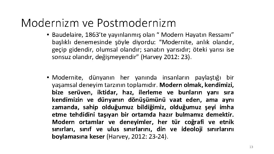 Modernizm ve Postmodernizm • Baudelaire, 1863’te yayınlanmış olan “ Modern Hayatın Ressamı” başlıklı denemesinde