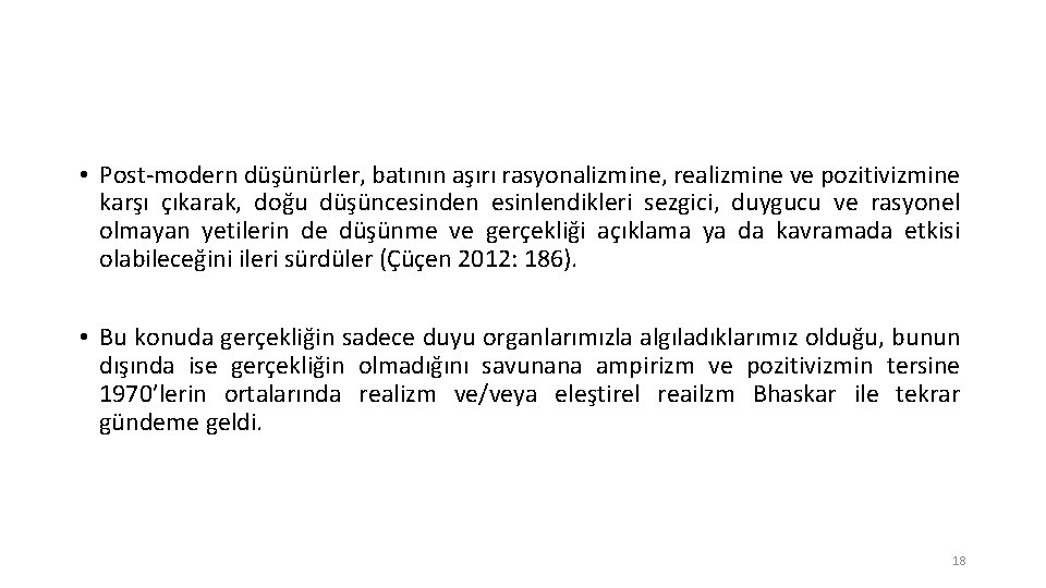  • Post-modern düşünürler, batının aşırı rasyonalizmine, realizmine ve pozitivizmine karşı çıkarak, doğu düşüncesinden