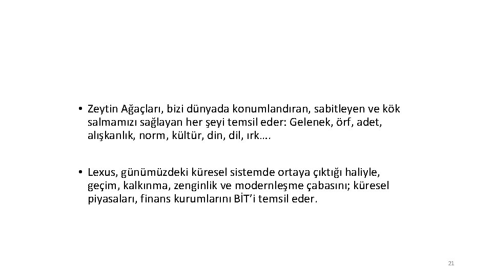  • Zeytin Ağaçları, bizi dünyada konumlandıran, sabitleyen ve kök salmamızı sağlayan her şeyi