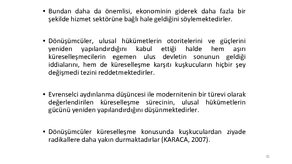  • Bundan daha da önemlisi, ekonominin giderek daha fazla bir şekilde hizmet sektörüne