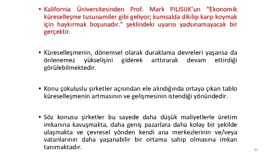  • Kalifornia Üniversitesinden Prof. Mark PILISUK’un “Ekonomik küreselleşme tusunamiler gibi geliyor; kumsalda dikilip