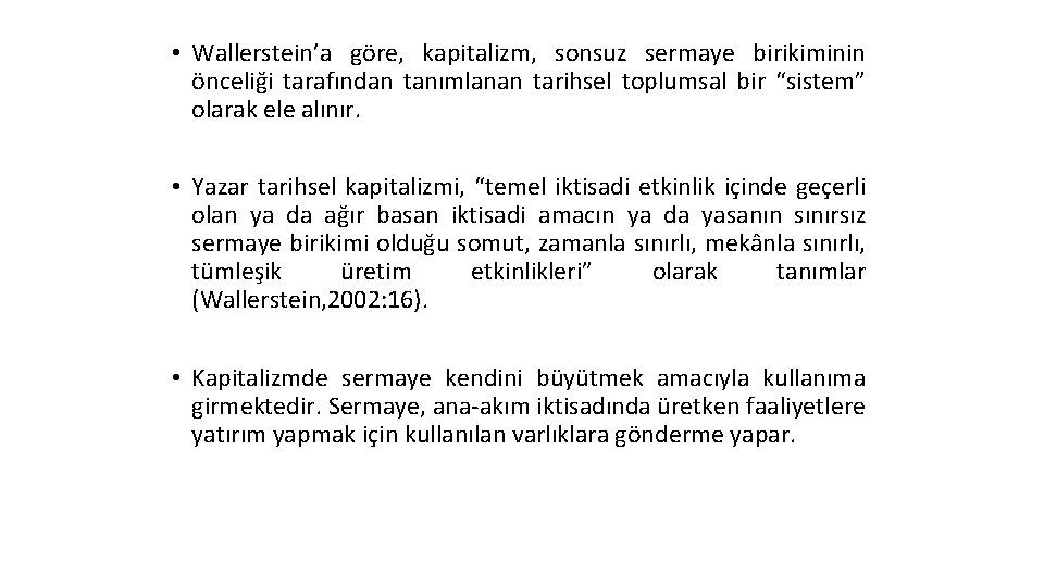  • Wallerstein’a göre, kapitalizm, sonsuz sermaye birikiminin önceliği tarafından tanımlanan tarihsel toplumsal bir