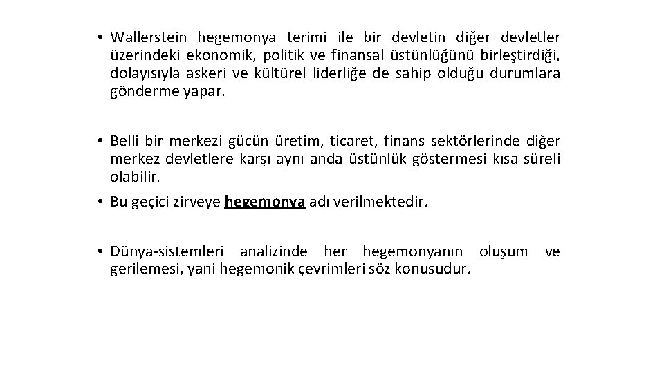  • Wallerstein hegemonya terimi ile bir devletin diğer devletler üzerindeki ekonomik, politik ve