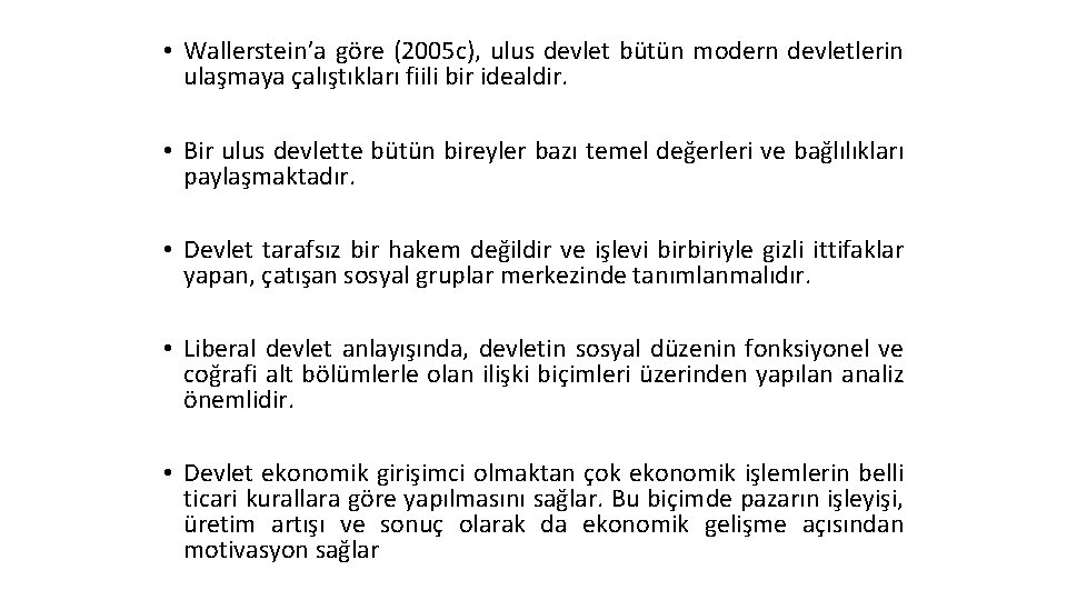  • Wallerstein’a göre (2005 c), ulus devlet bütün modern devletlerin ulaşmaya çalıştıkları fiili