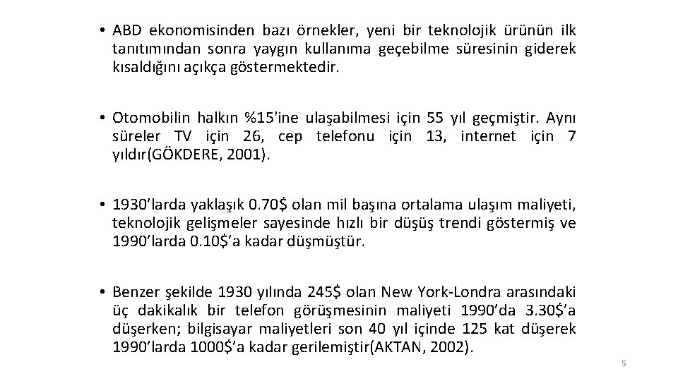  • ABD ekonomisinden bazı örnekler, yeni bir teknolojik ürünün ilk tanıtımından sonra yaygın