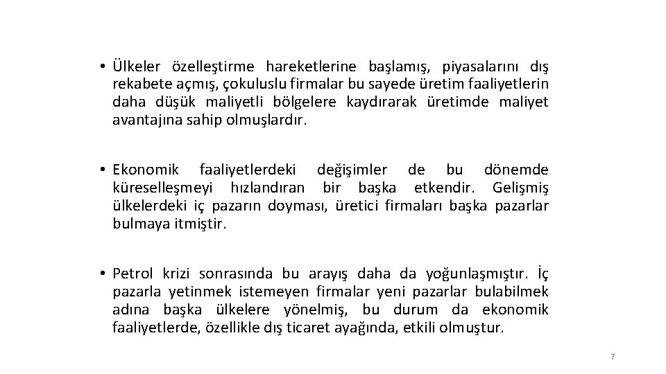  • Ülkeler özelleştirme hareketlerine başlamış, piyasalarını dış rekabete açmış, çokuluslu firmalar bu sayede